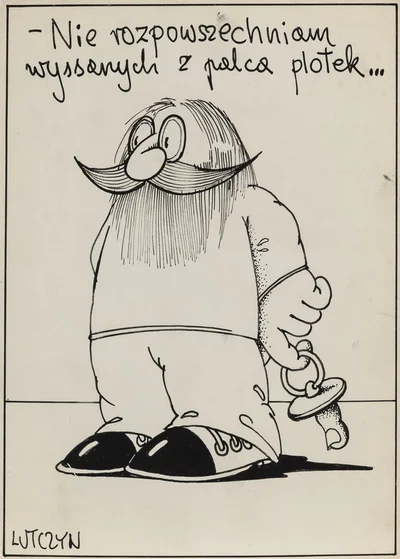 "- Nie rozpowszechniam wyssanych z palca plotek...", ilustracja satyryczna, Edward Lutczyn
